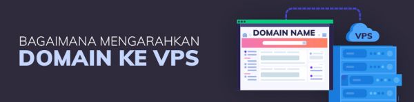 Bagaimana Mengarahkan Domain ke VPS?