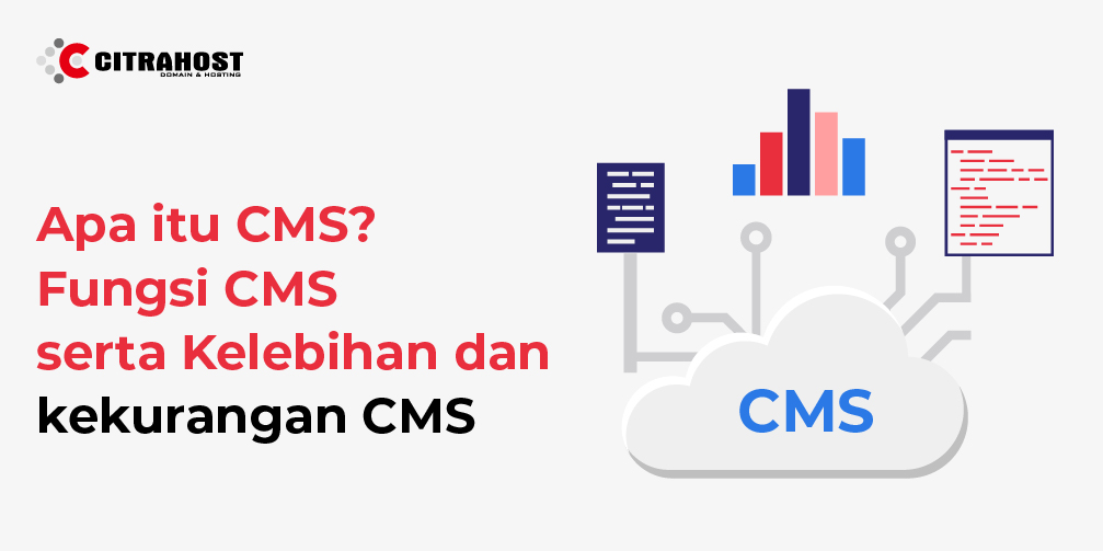 Apa itu CMS? Fungsi CMS serta kelebihan dan kekurangan CMS - Citrahost