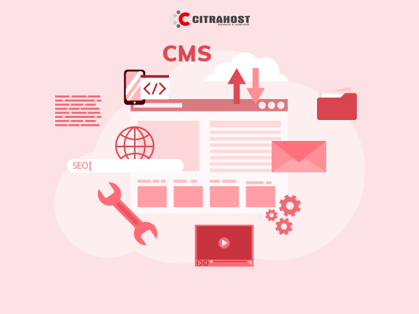 Pengertian CMS dan Kegunaanya - Citrahost